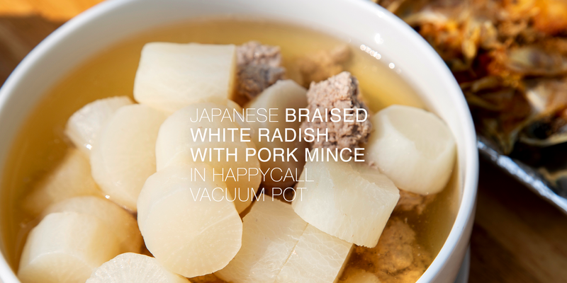 Japanese Braised Daikon with Pork Mince in a Happycall Vacuum Pot