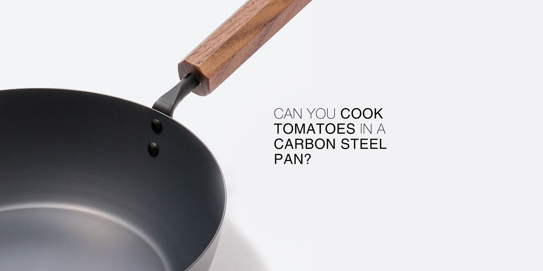 Can You Cook Tomatoes in a Carbon Steel Pan?