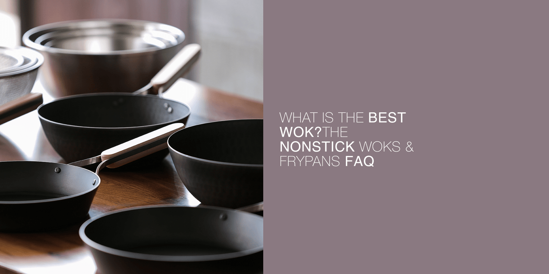 What Is The Best Wok? (2) - Nonstick Woks & Frypans FAQs