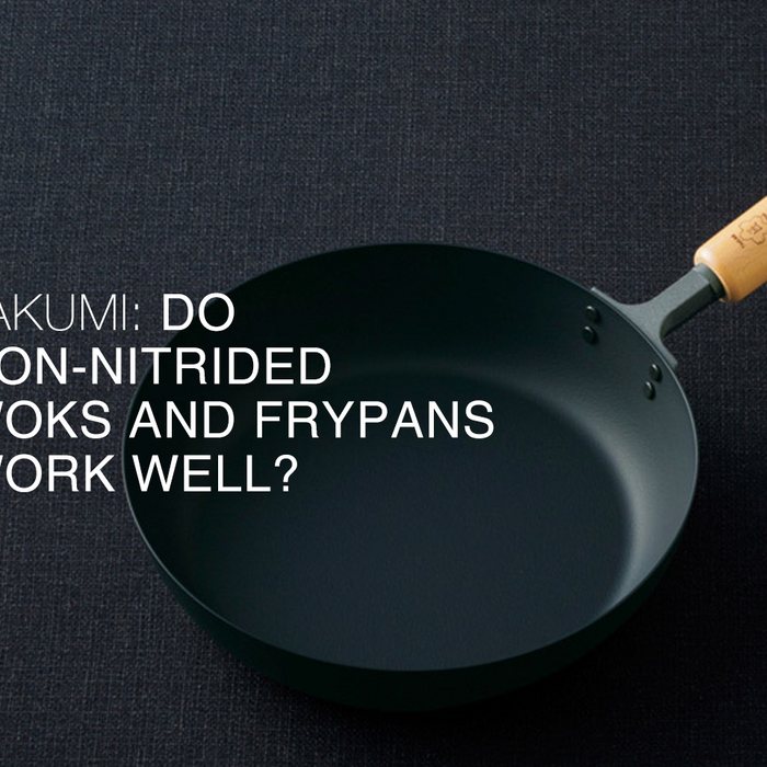 Takumi: do non-nitrided woks and frypans work well?