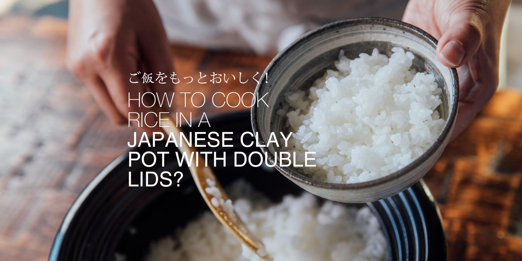 How to Cook Rice in a Japanese Clay Pot with Double Lids?