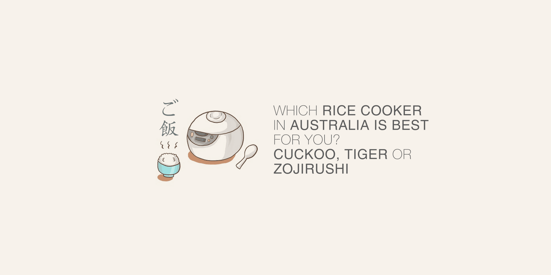 Which is the best rice cooker in Australia for you? Cuckoo or Tiger?